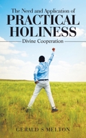 The Need and Application of Practical Holiness: Divine Cooperation B0C23P8BT5 Book Cover