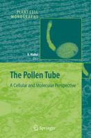 The Pollen Tube: A Cellular and Molecular Perspective 3540311211 Book Cover