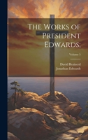 The works of President Edwards .. Volume 5 1022774034 Book Cover