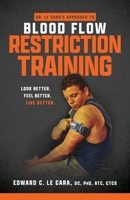 Dr. Le Cara's Approach to Blood Flow Restriction Training: Look Better. Feel Better. Live Better. 1737917106 Book Cover