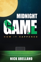 Midnight Game: How It Happened B09S67QTNB Book Cover
