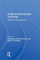 Profit and the Pursuit of Energy: Markets and Regulation 0367299879 Book Cover