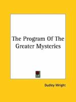 The Program Of The Greater Mysteries 1425361730 Book Cover