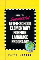 Guide to Successful After-School Elementary Foreign-Language Programs 0844293652 Book Cover