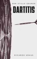 Der stille Gegner: Dartitis verstehen und bewältigen: Ein praxisnaher Leitfaden für Spieler, Trainer und alle, die den Dartsport lieben (German Edition) B0DQYL1MD6 Book Cover