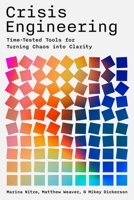 Crisis Engineering: Time-Tested Tools for Turning Chaos into Clarity 0306836866 Book Cover
