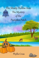 The Shady Hollow Kids The Mystery of the Pumpkin Patch B08KH3THC6 Book Cover