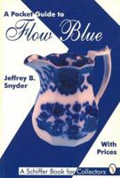 A Pocket Guide to Flow Blue (Schiffer Book for Collectors) 0887408567 Book Cover