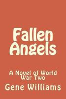 Fallen Angels: A Novel of World War Two 1494707055 Book Cover