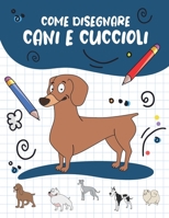 Come Disegnare Cani e Cuccioli: Passo dopo passo Modo Disegna simpatici e divertenti cani e cuccioli. Libro per disegnare e colorare per bambini e principianti, copertina blu navy con cani B086Y6LQ8P Book Cover
