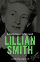 Critical Essays on the Writings of Lillian Smith 1496836855 Book Cover