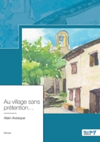 Au village sans prétention...: sous influence d'un village languedocien 2381532714 Book Cover