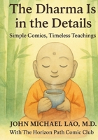 The Dharma Is in the Details: Simple Comics, Timeless Teachings B0FJLXYMFS Book Cover