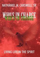Who's in Charge: Living Life in the Spirit 1449726283 Book Cover