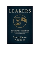 LEAKERS: A Watcher’s Chronicle on Betrayal, Exposure, and Balance B0FNLLC8Z5 Book Cover