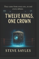 TWELVE KINGS, ONE CROWN B0FJ7X718P Book Cover