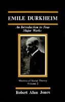 Emile Durkheim: An Introduction to Four Major Works (The Masters of Sociological Theory) 0803923341 Book Cover