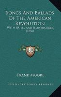 Songs and Ballads of the American Revolution 1018372520 Book Cover