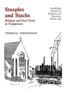 Steeples and Stacks: Religion and Steel Crisis in Youngstown, Ohio (Cambridge Studies in Religion and American Public Life) 0521101263 Book Cover