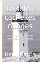 Le soleil cache les nuages: Histoire d'une famille en Algérie pendant la guerre B08P3QTGSP Book Cover