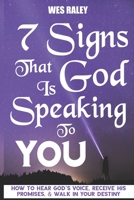 7 Signs that God is Speaking to You: How to Hear God’s Voice, Receive His Promises, & Walk in Your Destiny 167453776X Book Cover