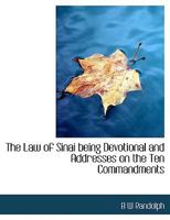 The Law of Sinai Being Devotional and Addresses on the Ten Commandments 0526874287 Book Cover