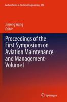 Proceedings of the First Symposium on Aviation Maintenance and Management-Volume I 3642542352 Book Cover