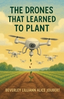 The Drones that Learned to Plant B0FJZYJH9F Book Cover