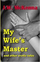 My Wife's Master: and other erotic tales 1419679511 Book Cover