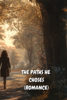 The Paths He Choses (Romance) B0DQF6T8GW Book Cover