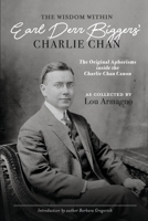 The Wisdom Within Earl Derr Biggers' Charlie Chan: The Original Aphorisms Inside The Charlie Chan Canon 1667894277 Book Cover