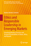 Ethics and Responsible Leadership in Emerging Markets: Examining Business Practices and Societal Accountability in Ghana, Africa, and Beyond (CSR, Sustainability, Ethics & Governance) 3032282365 Book Cover