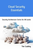 Cloud Security Essentials: Security Architecture Series for All Levels B0DSV2K26T Book Cover