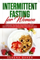 Intermittent Fasting for Women: Learn How You Can Use This Science to Support Your Hormones, Lose Weight, Enjoy Your Food, and Live a Healthy Life ... Habits 1791856055 Book Cover