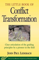 The Little Book of Conflict Transformation (The Little Books of Justice and Peacebuilding Series) 1561483907 Book Cover