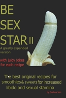 Be Sex Star II: The best original recipes for smoothies and sweets for increase libido and sexual stamina. (Be sex star and healthy one!) B085R72NSH Book Cover