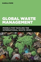 Global Waste Management: Models for Tackling the International Waste Crisis 1789660777 Book Cover