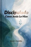 Discipulado Como Jesús Lo Hizo (Spanish Edition) B0H24HP4PN Book Cover