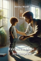 Erziehen ohne Schimpfen (German Edition) B0DQ66ZL3N Book Cover
