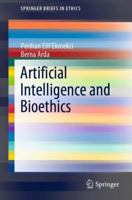 Artificial Intelligence and Bioethics 3030524477 Book Cover