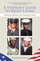 A Veteran's Guide to Right Living: Saving Our Military Lives Through The Word null Book Cover