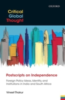 Postscripts on Independence: Foreign Policy Ideas, Identity, and Institutions in India and South Africa 019947964X Book Cover