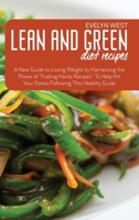 Lean and Green Diet Recipes: A New Guide to Losing Weight by Harnessing the Power of "Fueling Hacks Recipes". To Help Hit Your Stress Following This Healthy Guide 1801766347 Book Cover