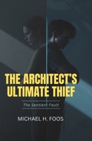 The Architect’s Ultimate Thief: The Sentient Fault B0F6NLBMVD Book Cover