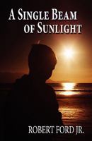 A Single Beam of Sunlight 1456078267 Book Cover