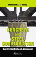 Concrete and Steel Construction: Quality Control and Assurance 1466577940 Book Cover
