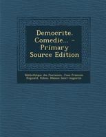 Democrite. Comedie... 1021573728 Book Cover