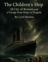 The Children’s Ship: SS City of Benares and a Voyage from Hope to Tragedy (Everything World War 2 - WWII) B0FPQ7GZQ8 Book Cover