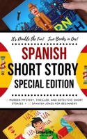 SPANISH SHORT STORY SPECIAL EDITION: 12 Murder Mystery, Thriller, and Detective Short Stories, 30 Spanish Jokes for Beginners (2 manuscripts in 1) 1673344577 Book Cover