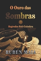 O Ouro das Sombras: Segredos sob Coimbra (Portuguese Edition) 8090979505 Book Cover